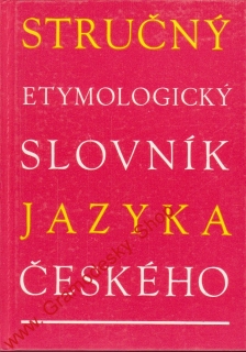 Stručný etymologický slovník jazyka českého / Josef Holub, Stanislav Lyer, 1978