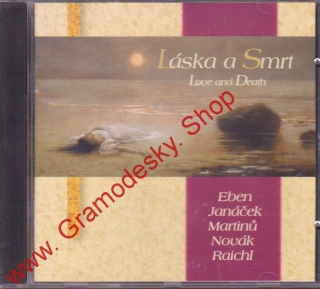 CD Láska a smrt, Love and Death, Eben, Janáček, Martinů, Novák, Raichl, 1997