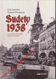 Sudety 1938 pohledem důstojníků německé armády / Jan Lakosil, Tomáš Svoboda 2013