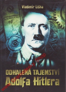 Odhalená tajemství Adolfa Hitlera / Vladimír Liška, 2015