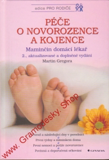 Péče o novorozence a kojence, maminčin domácí lékař / Martin Gregor, 2002