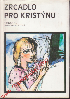 Zrcadlo pro Kristýnu / Ludmila Romportlová, 1990