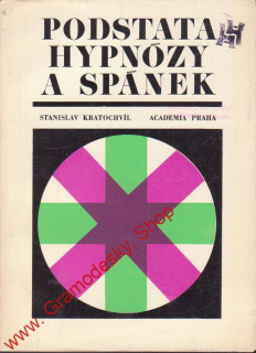 Podstata hypnózy a spánek / Stanislav Kratochvíl, 1971