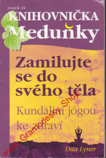 Zamilujte se do svého těla, Kundaliní jógou ke zdraví / Dita Lyner, 2014