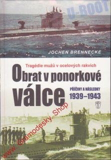 Obrat v ponorkové válce 1939-1943 / Jochen Brennecke, 2011