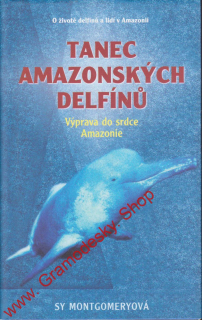 Tanec amazonských delfínů / Sy Montgomeryová, 2000