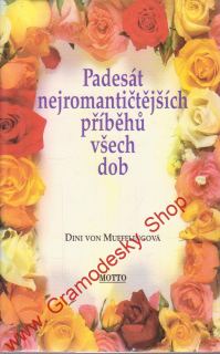 Padesát nejromantičtějších příběhů všech dob / Dini von Muefflingová, 1998