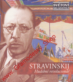 CD Igor Stravinskij, Hudební revolucionář, edice Světoví skladatelé