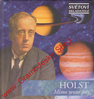 CD Gustav Holst, Mimo tento svět, edice Světoví skladatelé