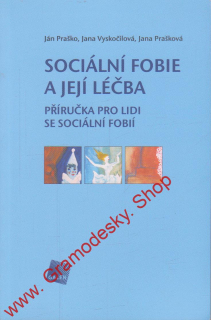 Sociální fobie a její léčba / Ján Praško, Jana Vyskočilová, Jana Prašková, 2011