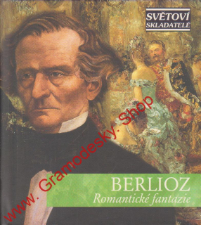 CD Hector Berlioz, Romantické fantazie, Mistrovská hudební díla