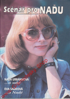 Scénář pro Naďu / Naďa Urbánková, Eva Sadková, 1999