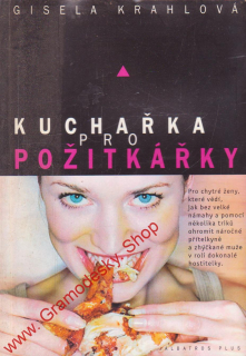 Kuchařka pro požitkářky / Gisela Krahlová, 2004