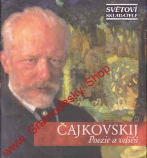 CD Petr Iljič Čajkovskij, Poezie a vášeň, Mistrovská hudební díla