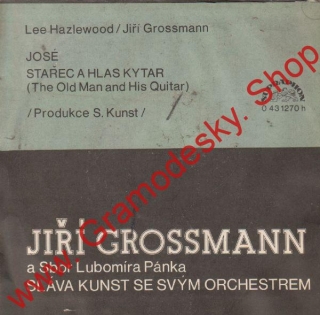 SP Jiří Grossmann, José, Stařec a hlas kytar, 1972, 0 43 1270 H