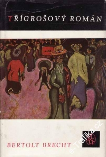 Třígrošový román / Bertolt Brecht