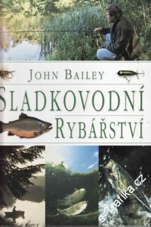 Sladkovodní rybářství / John Bailey, 1999