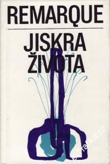 Jiskra života / Erich Maria Remarque