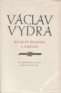 Má pouť životem a uměním / Václav Vydra