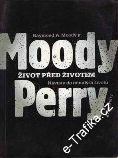 Život před životem / Raymind A. Moody jr a Paul Perry