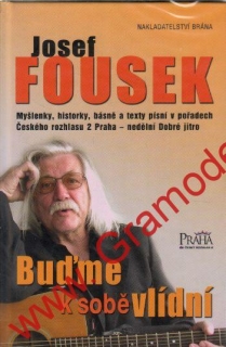 Buďme k sobě vlídní / Josef Fousek, 2006