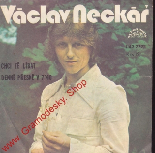 SP Václav Neckář, Chci tě líbat, Denně přesně v 7,40, 1978