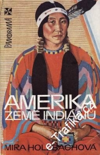 Amerika země indiánů / Mira Holzbachová, 1980