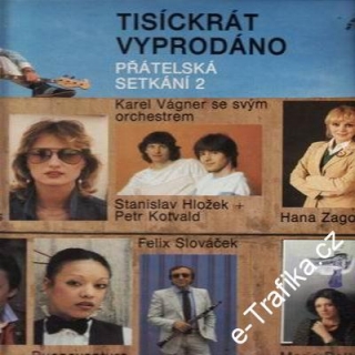 LP Tisíckrát vyprodáno / Přátelská setkání, 1983