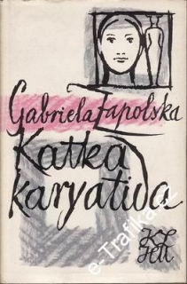 Katka karyatida / Gabriela Zapolská, ´61