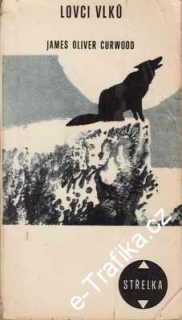 Lovci vlků / Jams Oliver Curwood
