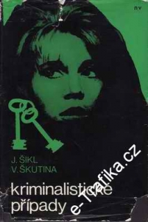 Kriminalistické případy / J. Šikl, V. Škutina, 1969