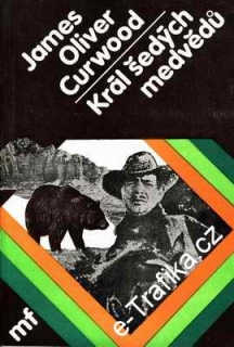 Král šedých medvědů / James Oliver Curwood, 1983