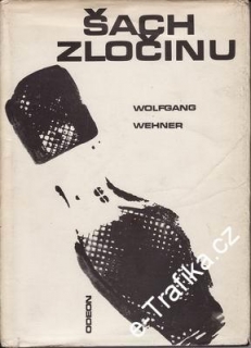 Šach zločinu - dějiny kriminalistiky / Wolfgang Wehner, 1969