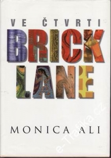 Ve čtvrti Brick Lane / Monica Ali, 2004