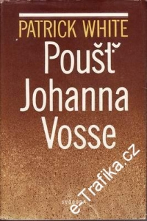 Poušť Johanna Vosse / Patrick White, 1980