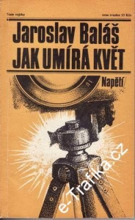 Jak umírá květ / Jaroslav Baláš, 1988