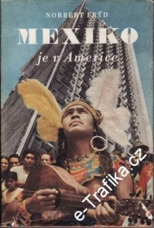 Mexiko je v Americe / Norbert Frýd, 1952