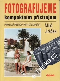 Fotografujeme kompaktním přístrojem / Milič Jiráček, 1995