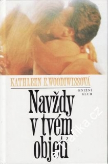 Navždy v tvém objetí / Kathleen E. Woodiwissová, 1992