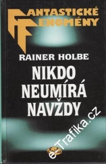 Nikdo neumírá navždy / Rainer Holbe, 1998