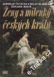 Ženy a milenky českých králů / Čechura, Hlavačka, Maur, 1994