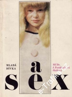 Mladá dívka a sex / Mudr. J.Pondělíčková-Mašlová, 1972