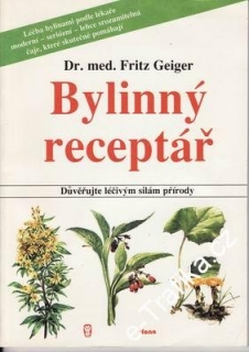 Bylinný receptář / Dr. med. Fritz Geiger, 1991