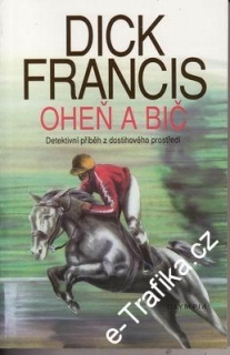 Oheň a bič / Dick Francis, 1992
