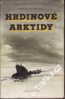 Hrdinové Arktidy / Boris Gorbatov, 1955