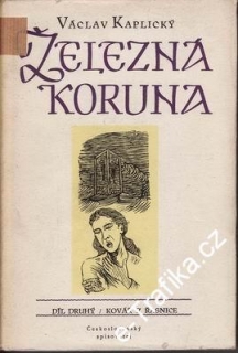 Železná koruna, II.díl, Kovář z Řasnice / Václav Kaplický, 1954