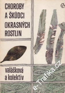 Choroby a škůdci okrasných rostlin / Valášková a kolektiv, 1976