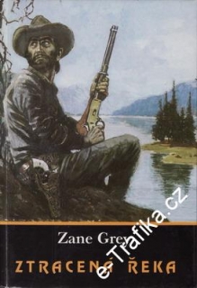 Ztracená řeka / Zane Grey, 1991