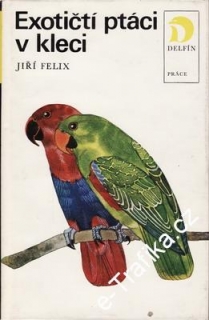 Exotičtí ptáci v kleci / Jiří Felix, 1972