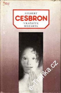Vraždíte Mozarta / Gilbert Cesbron, 1981